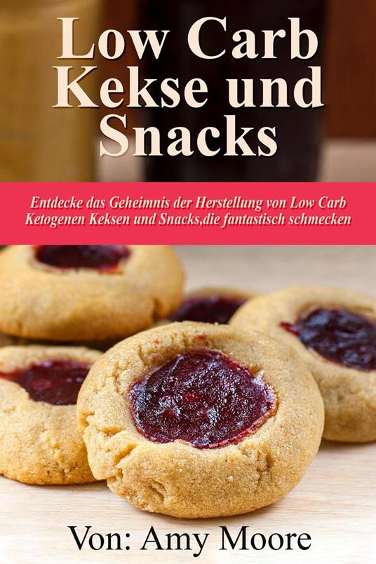 Keto-Kekse und Snacks Entdecken Sie das Geheimnis der Herstellung von Low Carb ketogenen Keksen und Snacks, die fantastisch schmecken