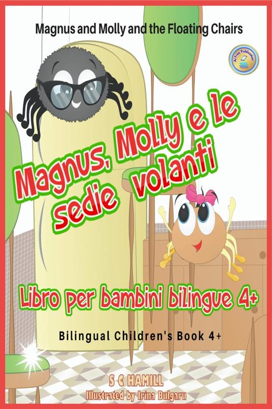 Magnus and Molly and the Floating Chairs. Magnus, Molly e le sedie volanti. Bilingual Children's Book 4+. English-Italian. - S C Hamill - ebook