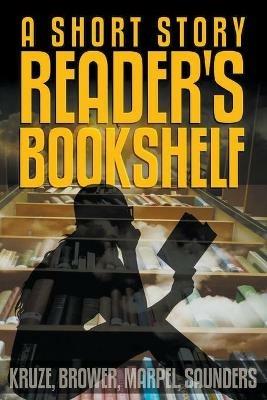 A Short Story Reader's Bookshelf - S H Marpel,C C Brower,J R Kruze - cover