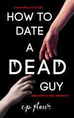 How to Date a Dead Guy