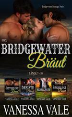 Ihre Bridgewater Bräut: Bridgewater Menage Serie Bücherset - Bände 7 - 10