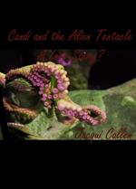 Candi and the Alien Tentacle