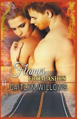 Flames from Ashes - Caitlyn Willows - cover