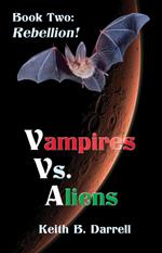Vampires Vs. Aliens, Book Two: Rebellion!
