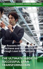The Ultimate Guide to Successful Lean Transformation: Top Reasons Why Companies Fail to Achieve and Sustain Excellence through Lean Improvement