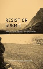 Resist or Submit: Surviving Religious Scapegoating