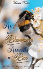 As A Blossom Awaits A Bee: A Pride and Prejudice Sensual Intimate Variation