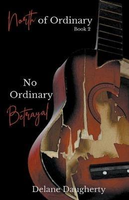No Ordinary Betrayal - Delane Daugherty - cover