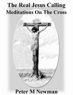 The Real Jesus Calling - Meditations On The Cross