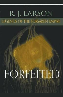 Forfeited - R J Larson - cover