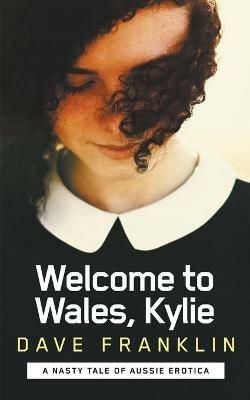 Welcome to Wales, Kylie - Dave Franklin - cover