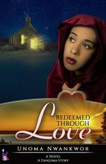 Redeemed Through Love : A Danjuma Story