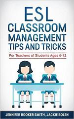 ESL Classroom Management Tips and Tricks: For Teachers of Students Ages 6-12