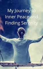 My Journey to Inner Peace and Finding Serenity