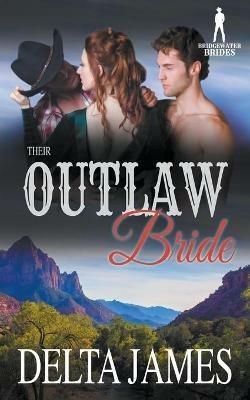 Their Outlaw Bride - Delta James,Bridgewater Brides - cover