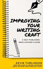Improving Your Writing Craft: A Self Published, Indie Authors Guide