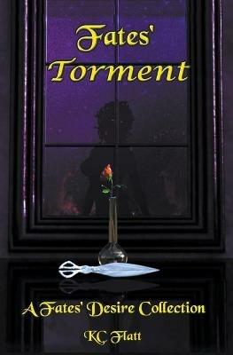 Fates' Torment: A Fates' Desire Collection - Kc Flatt - cover