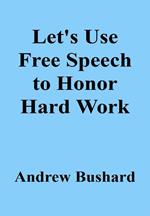 Let's Use Free Speech to Honor Hard Work