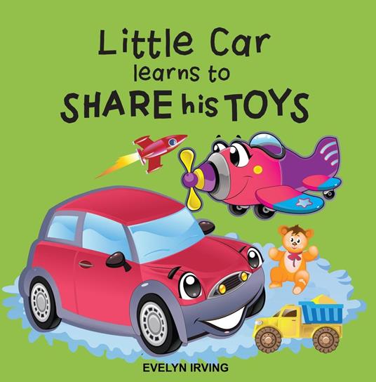 Little Car Learns to Share his Toys - Evelyn Irving - ebook