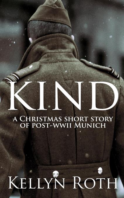 Kind: a Christmas Short Story of Post-WWII Munich