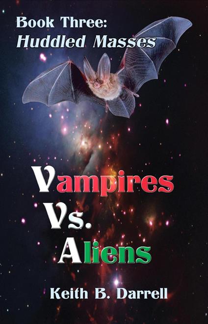 Vampires Vs. Aliens, Book Three: Huddled Masses - Keith B. Darrell - ebook