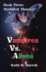 Vampires Vs. Aliens, Book Three: Huddled Masses