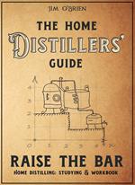 The Home Distillers' Guide