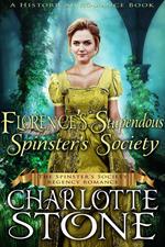 Historical Romance: Florence’s Stupendous Spinster’s Society A Lady's Club Regency Romance