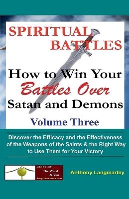 Spiritual Battles: How to Win Your Battles Over Satan and Demons - Anthony Langmartey - cover