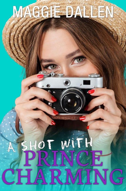 A Shot With Prince Charming - Maggie Dallen - ebook
