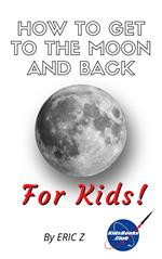 How To Get To The Moon And Back For Kids!