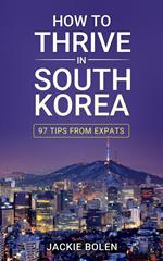 How to Thrive in South Korea: 97 Tips From Expats
