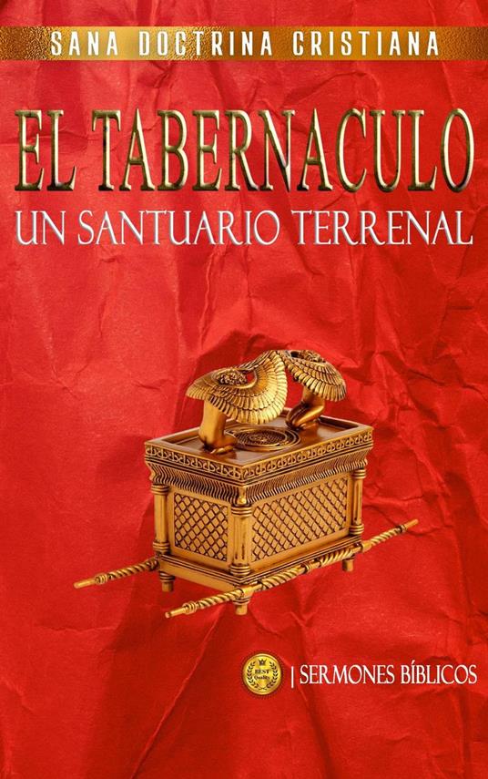 El Tabernáculo: Un santuario Terrenal
