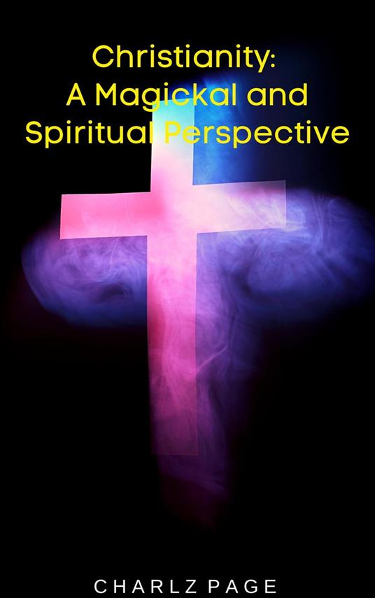 Christianity: A Magickal and Spiritual Perspective