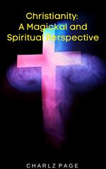 Christianity: A Magickal and Spiritual Perspective