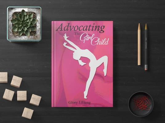 Advocating The Girl Child - Glory J. Eteng - ebook