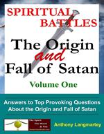 Spiritual Battles: The Origin and Fall of Satan