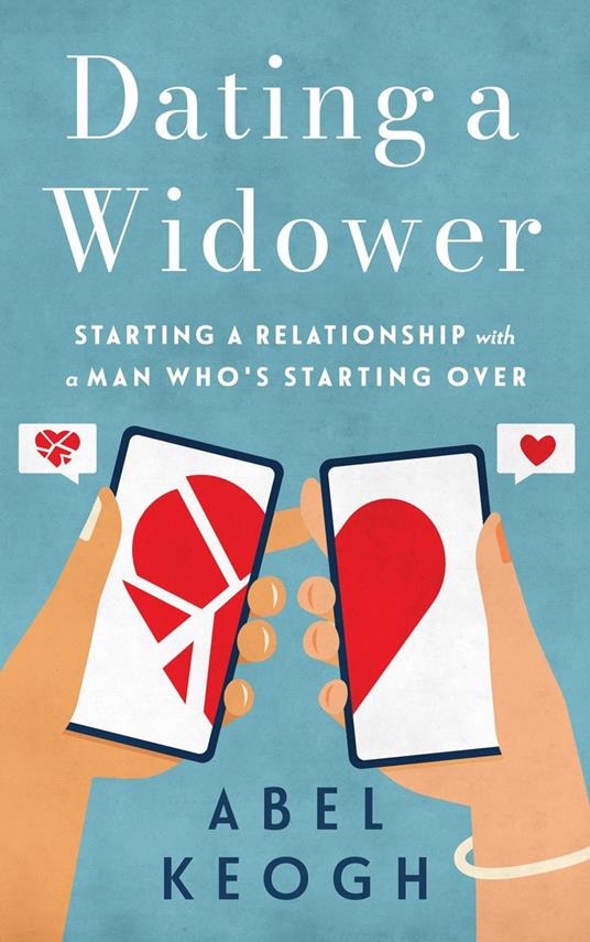 Dating a Widower: Starting a Relationship with a Man Who's Starting Over