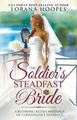 The Soldier's Steadfast Bride - Lorana Hoopes - cover