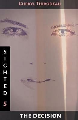 Sighted: The Decision - Cheryl Thibodeau - cover
