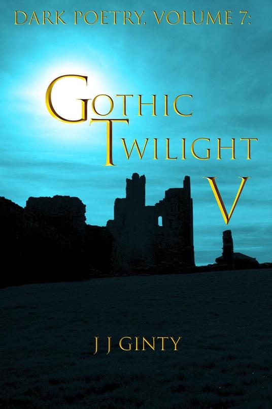 Dark Poetry, Volume 7: Gothic Twilight V