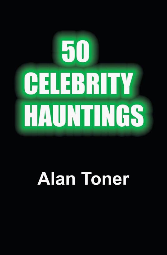 50 Celebrity Hauntings