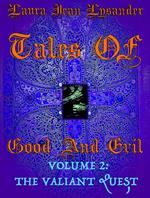 Tales Of Good And Evil Volume 2: The Valiant Quest