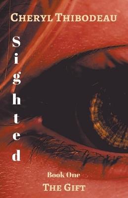 Sighted: The Gift - Cheryl Thibodeau - cover