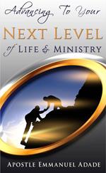 Advancing To Your Next Level Of Life And Ministry