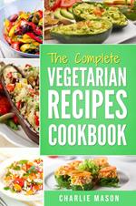 The Complete Vegetarian Recipes Cookbook