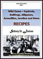 Wild Game Recipes - Squirrels, Bullfrogs, Alligators, Rabbits, Armadillos and More