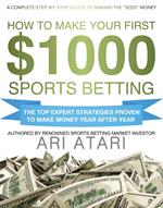 How To Make Your First $1000 Sports Betting