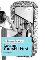 The Princess Guide to Loving Yourself First