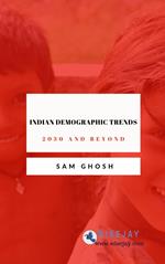 Indian Demographic Trends: 2030 and Beyond